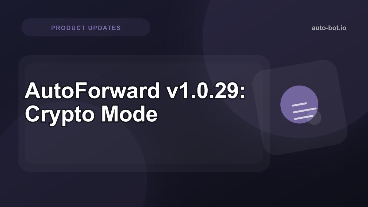 What's New in AutoForward v1.0.29: Crypto Mode, Smart Caching, and Step-by-Step Guides