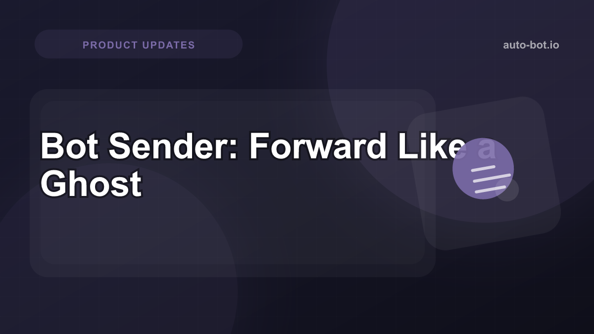 Forward Like a Ghost: Bot Sender Mode, Unlimited Speed, and Smart Scheduling