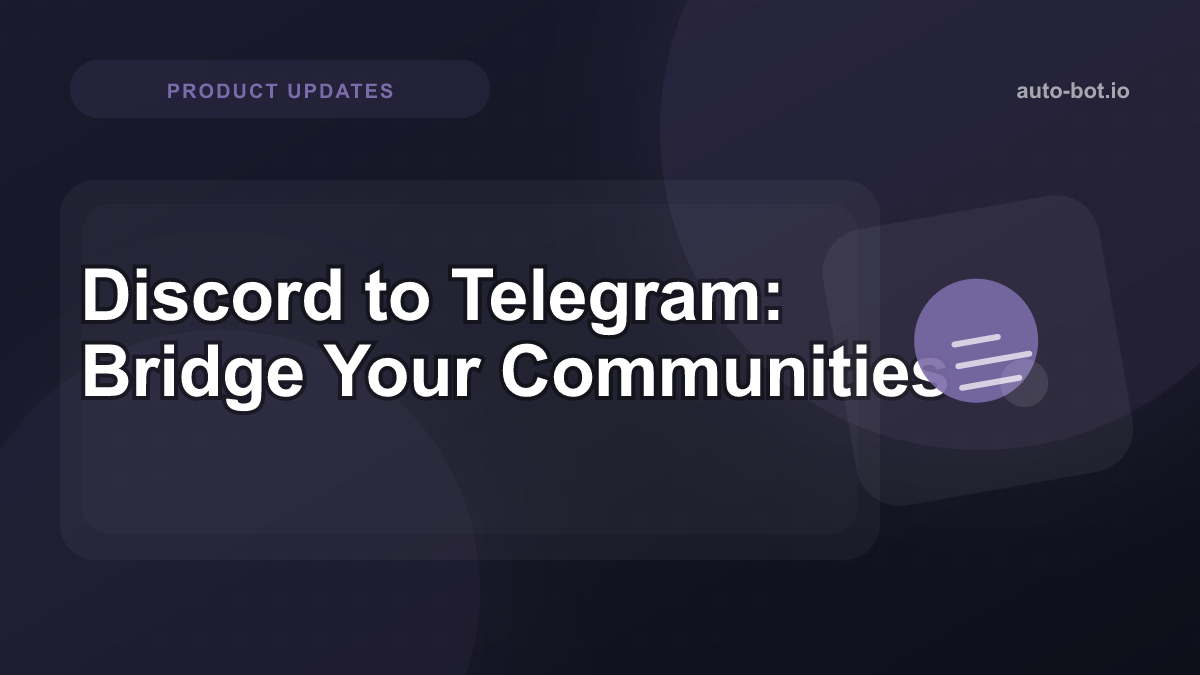 Introducing Auto Forward Messages: Bridge Your Discord and Telegram Communities
