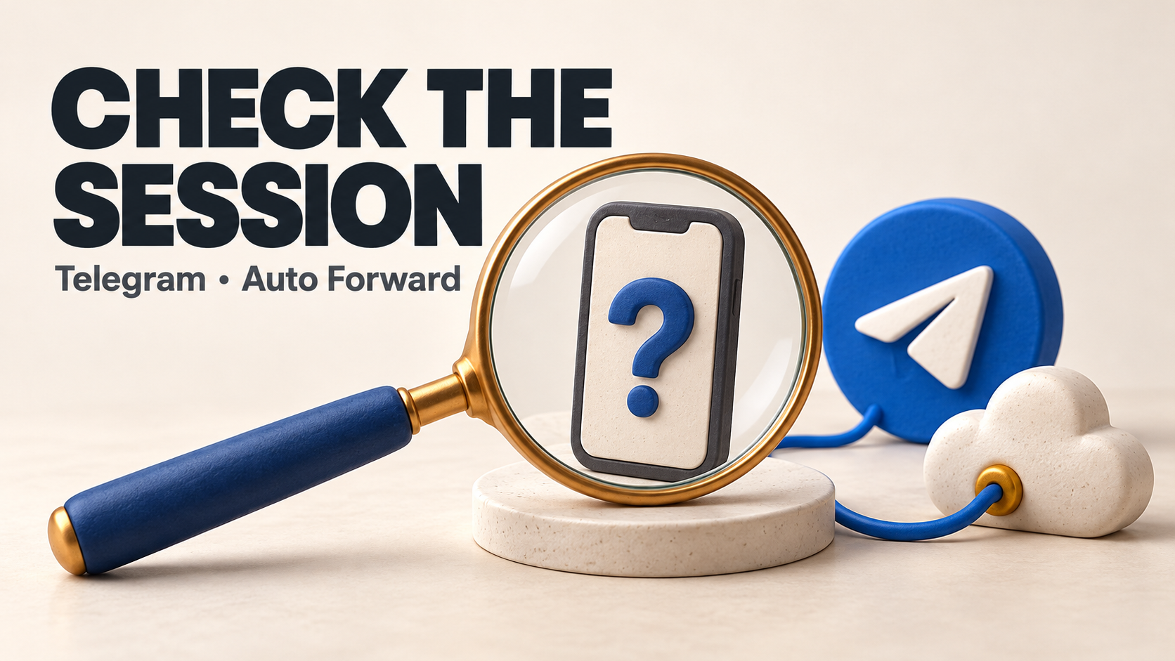 Concept illustration of a magnifying lens, a phone-shaped question tag, blue paper plane and cloud, with the text Check the Session and Telegram · Auto Forward.