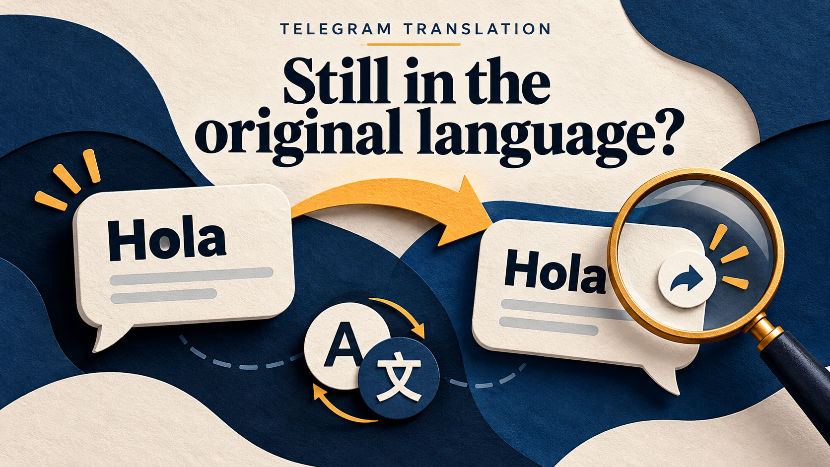 Concept illustration of two delivered messages both saying Hola, with a magnifier examining a forward-arrow tab and the question Still in the original language?